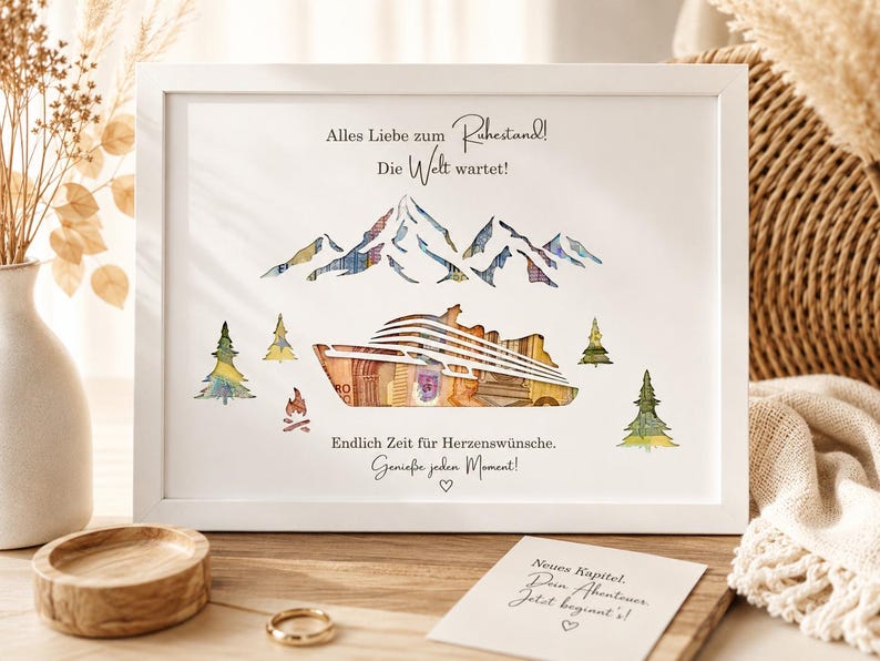 May include: A white framed print featuring a mountain range, a cruise ship, and pine trees filled with colorful banknote patterns. The text reads: Alles Liebe zum Ruhestand! Die Welt wartet! Endlich Zeit f&uuml;r Herzensw&uuml;nsche. Genie&szlig;e jeden Moment!