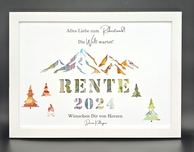 May include: A white framed picture with a mountain range made of money, the word "RENTE" and the year "2024" in the center. The text "Alles Liebe zum Ruhestand! Die Welt wartet!" is at the top of the frame. The text "W&uuml;nschen Dir von Herzen Deine Kollegen" is at the bottom of the frame.