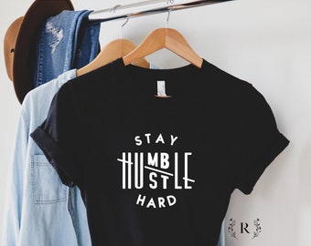 Stay Humble Hustle Hard T-Shirt, Inspirational Women's Tee