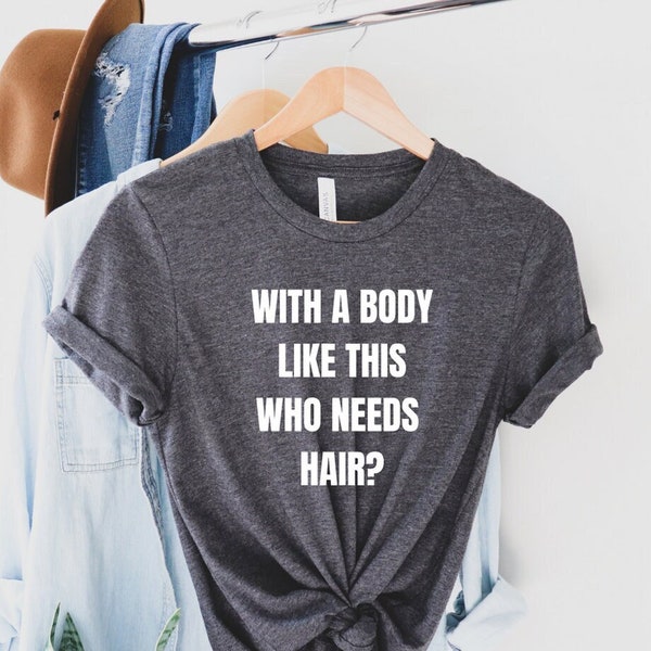 With A Body Like This Who Needs Hair Shirt
