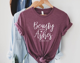 Beauty From Ashes Christian T-Shirt, Religious Tee