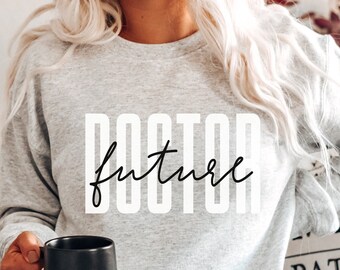 Future Doctor Sweatshirt, Future MD Crewneck, Doctor to be, Premed Graduation Gift, Premedical Student, Medical School, Doctor in Training