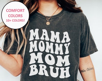 Mama Mommy Mom Bruh Shirt, Funny Mama Comfort Colors Shirt for Mom for Mother's Day Gifts for Mama Funny Mama Tee Shirts for Mom Gifts