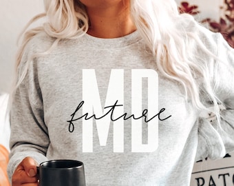 Future Doctor Sweatshirt, Future MD Crewneck, Doctor to be, Premed Graduation Gift, Premedical Student, Medical School, Doctor in Training