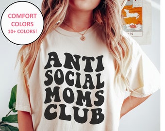 Anti Social Moms Club Shirt, Comfort Colors Funny Moms Club Shirt Anti-Social Moms Club Mother's Day Gifts for Mama Moms Funny Mama Mom Tee