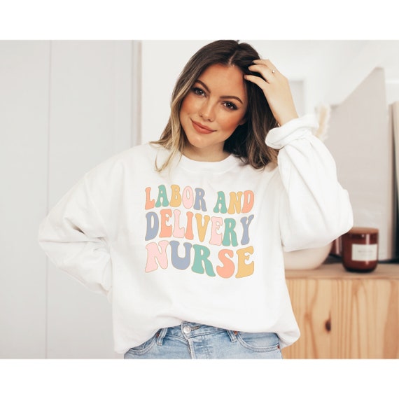 Labor and Delivery Nurse Sweatshirt Delivery Nurse Crewneck - Etsy