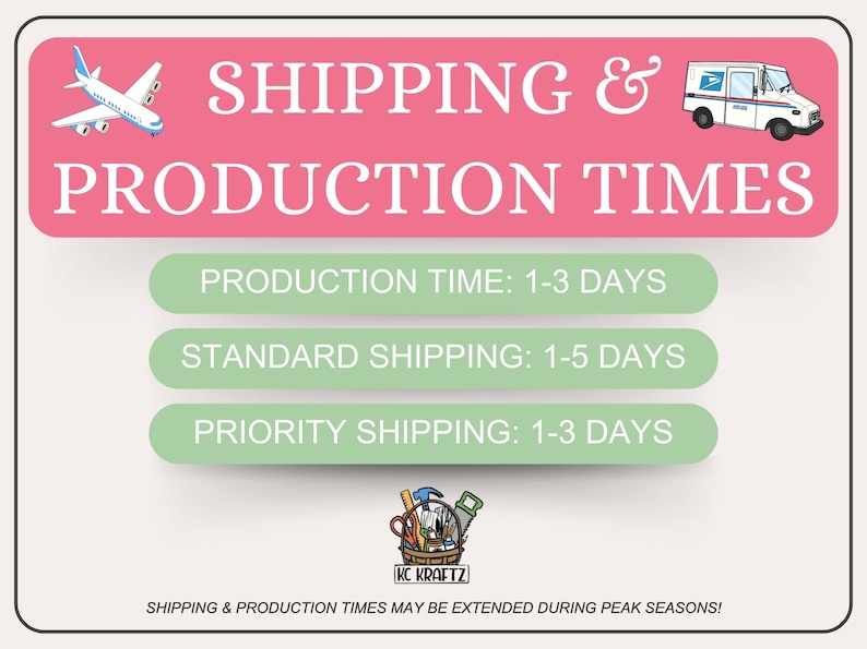May include: A pink and green graphic with a plane and a delivery truck, indicating shipping and production times. The text reads "SHIPPING & PRODUCTION TIMES", "PRODUCTION TIME: 1-3 DAYS", "STANDARD SHIPPING: 1-5 DAYS", and "PRIORITY SHIPPING: 1-3 DAYS".