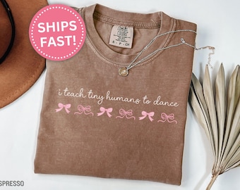 Dance Teacher Gift Shirt, I Teach Tiny Humans To Dance Shirt Gift for Dance Instructor Tee Kids Dance Teacher Shirt Dance Teacher (KC0665)