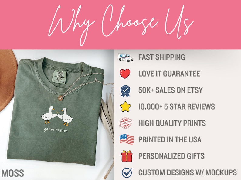 May include: A moss green t-shirt with a graphic of two white geese bumping beaks, with the text "goose bumps" below. A gold necklace and a hat are next to the shirt. The words "Why Choose Us" are at the top.