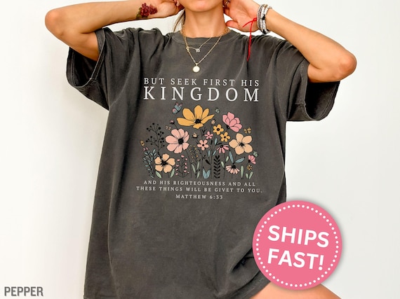 But Seek First His Kingdom Shirt, Matthew 6:33 Shirt Christian Shirt Bible Verse Shirt Christian Gifts for Women Religious Shirt (KC0240)