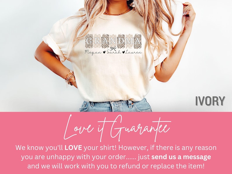 May include: A white t-shirt with a black and brown graphic that says "Grandma" with the names "Megan, Sarah, Lauren" underneath. The shirt is on a model and the background is white. The text "IVORY" is in the bottom right corner of the image. The text "Love it Guarantee" is in the bottom of the image.
