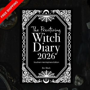 May include: A black diary titled "The Practicing Witch Diary 2026" with white lettering and decorative border elements. The cover includes the text "Southern Hemisphere Edition" and the author's name, "Bee Black."