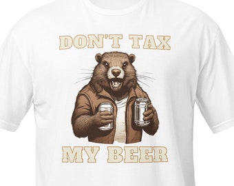 No Beer Tax, EH! Don't Tax My Beer Canadian Beaver T-Shirt
