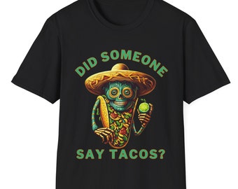 Did Someone Say Tacos? Funny Cinco De Mayo Taco Graphic T-Shirt - Hilarious Taco Lover Shirt - Modern Taco Tee - Gift for Taco Enthusiasts