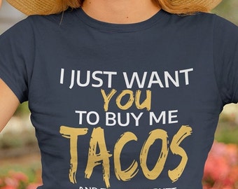 I just want you to buy me Tacos and touch my Butt Matching Couple Tee Funny Taco Graphic, Taco Gifts for Mexican, Taco Party T-Shirt