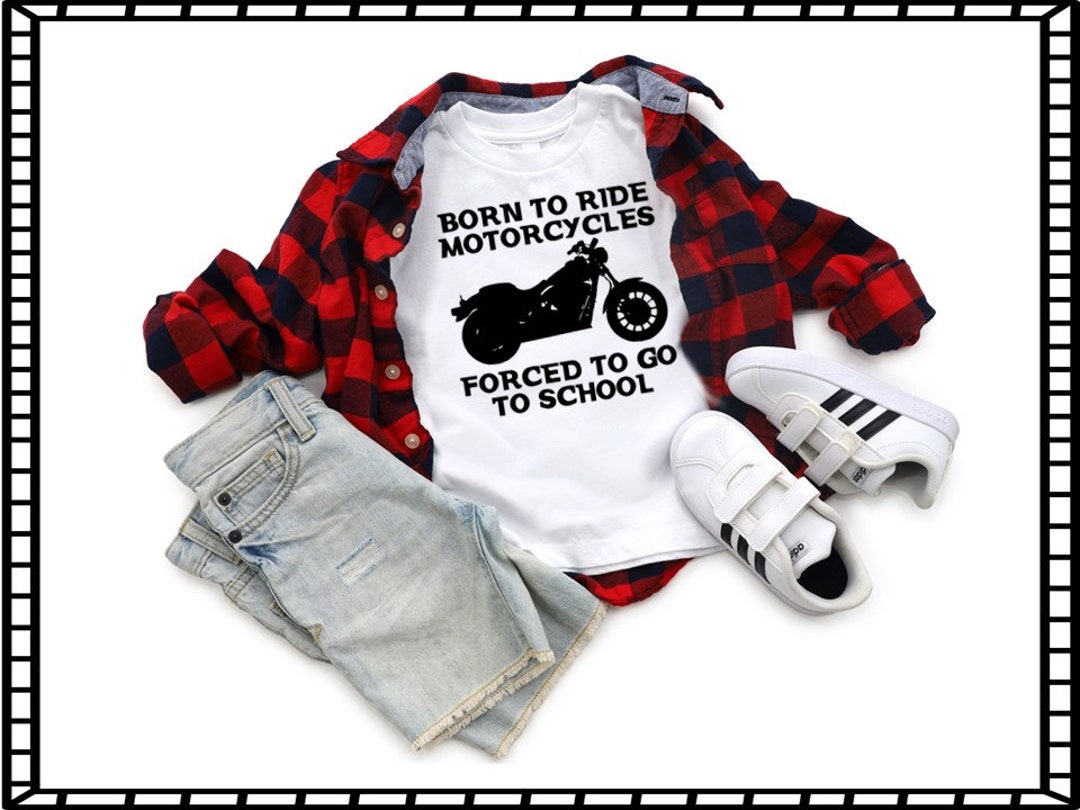 Born to Ride Motorcycles Forced to Go to School Tshirt Kids Clothing