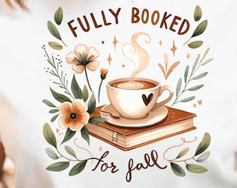 Fully Booked for Fall PNG, Book Lover Fall Shirt Digital Design, Cozy Coffee Png, Autumn Reading Bookish Sublimation Download