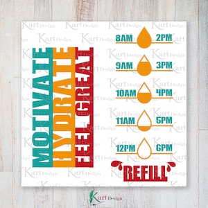 Motivate Hydrate Feel Great Water Bottle Tracker SVG, Water Tracker SVG, Motivational Svg, Water Bottle Svg, Svg Files, Cricut, Silhouette
