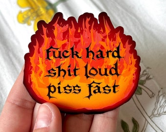 Fire "F*ck Hard, Sh*t Loud, P*ss Fast" Sticker | Original Glossy Vinyl Sticker | glossy funny medieval decal funny punk fire sticker