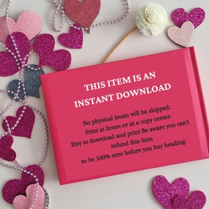 May include: A pink card with the text "THIS ITEM IS AN INSTANT DOWNLOAD" in white. The text below reads "No physical item will be shipped. Print at home or at a copy center. Etsy to download and print Be aware you can't refund this item so be 100% sure before you buy heading."