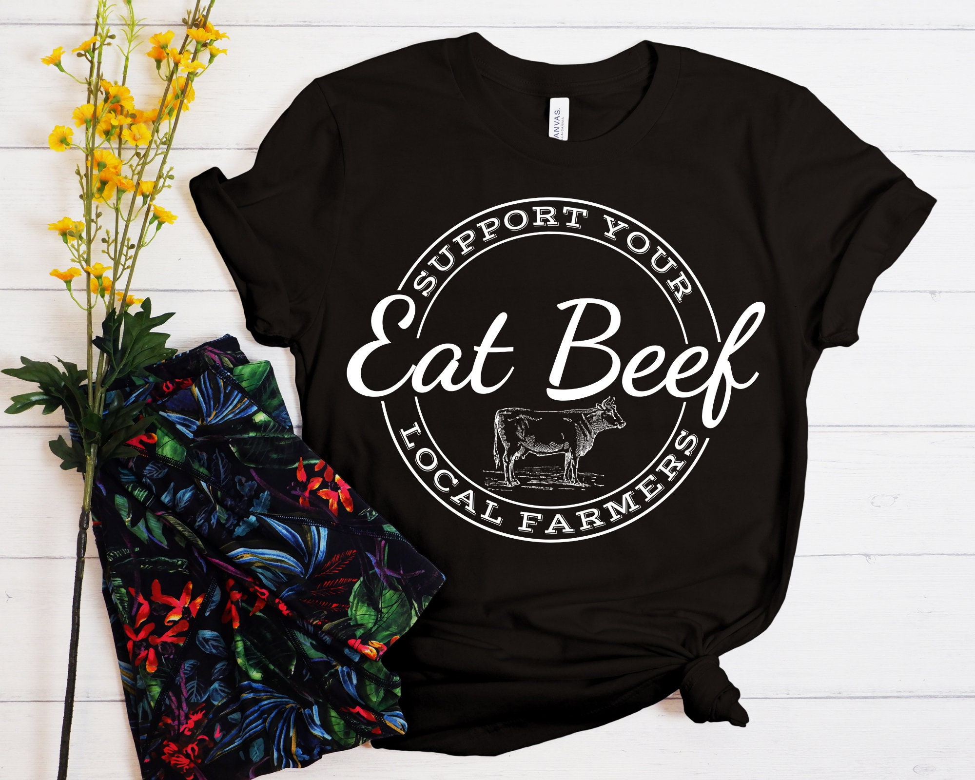 Eat Beef Shirt Support Your Local Farmers Shirt Farmers Etsy