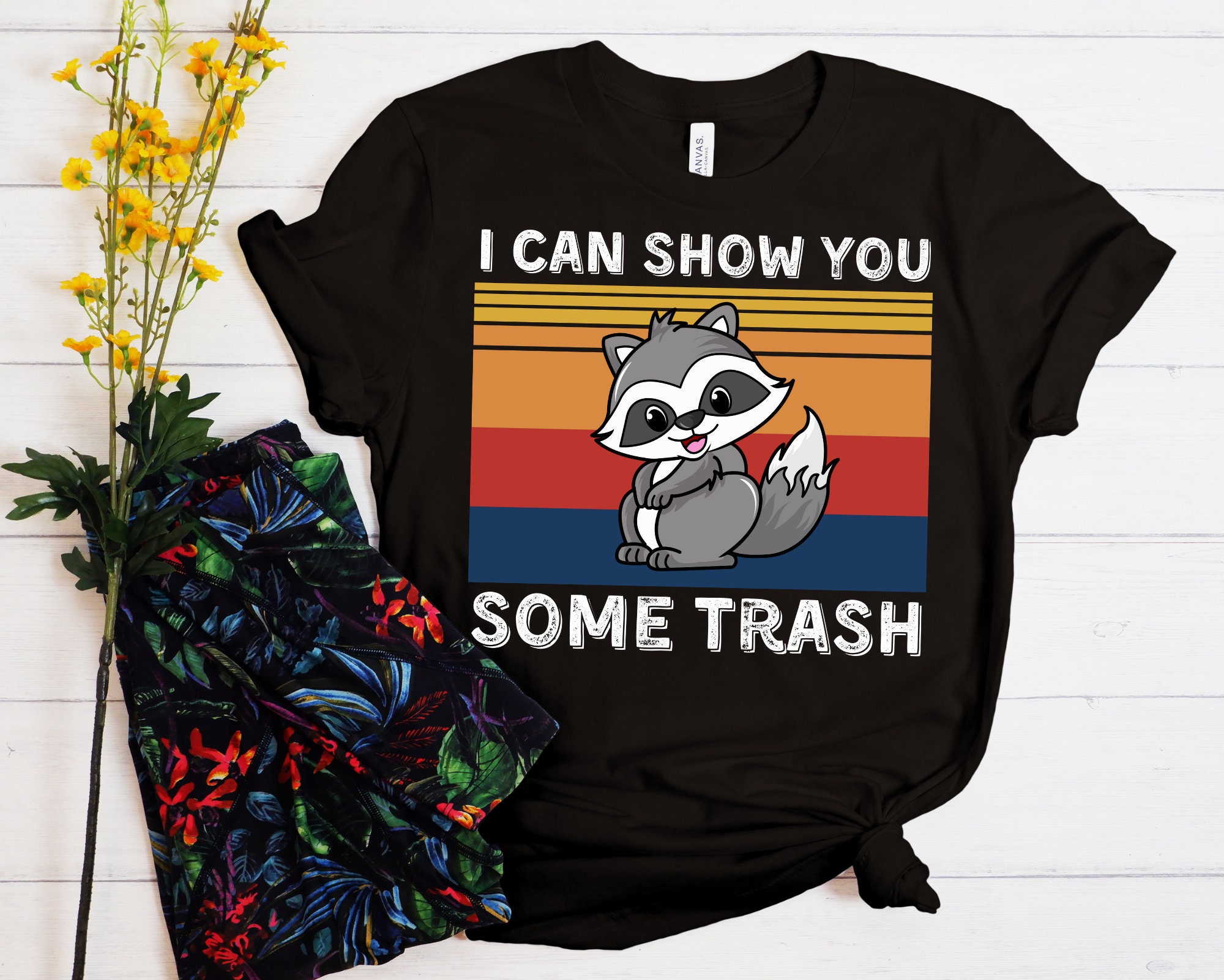 Raccoon Shirt I Can Show You Some Trash Shirt Funny Animal Etsy