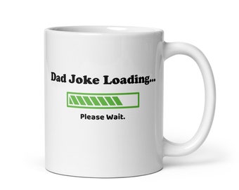 Dad Joke Mug - Funny Gift for Dad - Dad Joke Loading White glossy mug