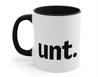 Funny C-Word Mug - Funny Offensive Coffee Mug, Rude Coffee Mug, Unt Mug, Unt, See You Next Tuesday Coffee Mug, 11oz