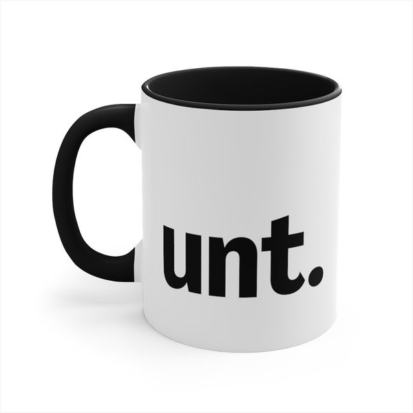 Funny C-Word Mug - Funny Offensive Coffee Mug, Rude Coffee Mug, Unt Mug, Unt, See You Next Tuesday Coffee Mug, 11oz