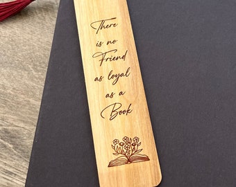 There is No Friend as Loyal as a Book - Engraved Wood Bookmark with Optional Personalization - Custom Gift - Handmade Wood Bookmark