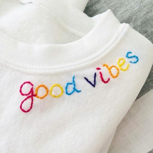 Good Vibes Sweatshirt | Embroidered Sweatshirt | Rainbow Embroidery | Hand Stitched | Stitched Sweatshirt | Custom Embroidery | Three Peas