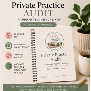May include: A spiral-bound notebook titled "Private Practice Audit" with the text "A Therapist Business Check-In." The cover features a logo and icons for digital use and printing. The notebook is on a table with a plant and a cup.