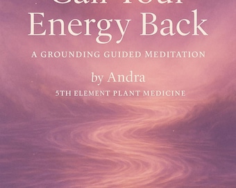 Call Your Energy Back- A Grounding Guided Meditation Digital Download