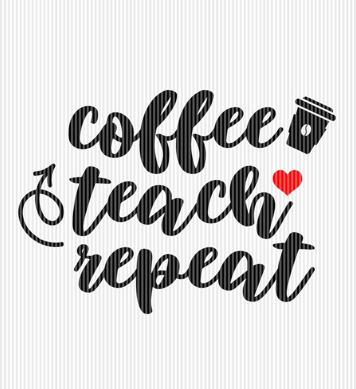 Coffee Teach Repeat Svg Coffee Teacher Svg Teacher Coffee Etsy 8003