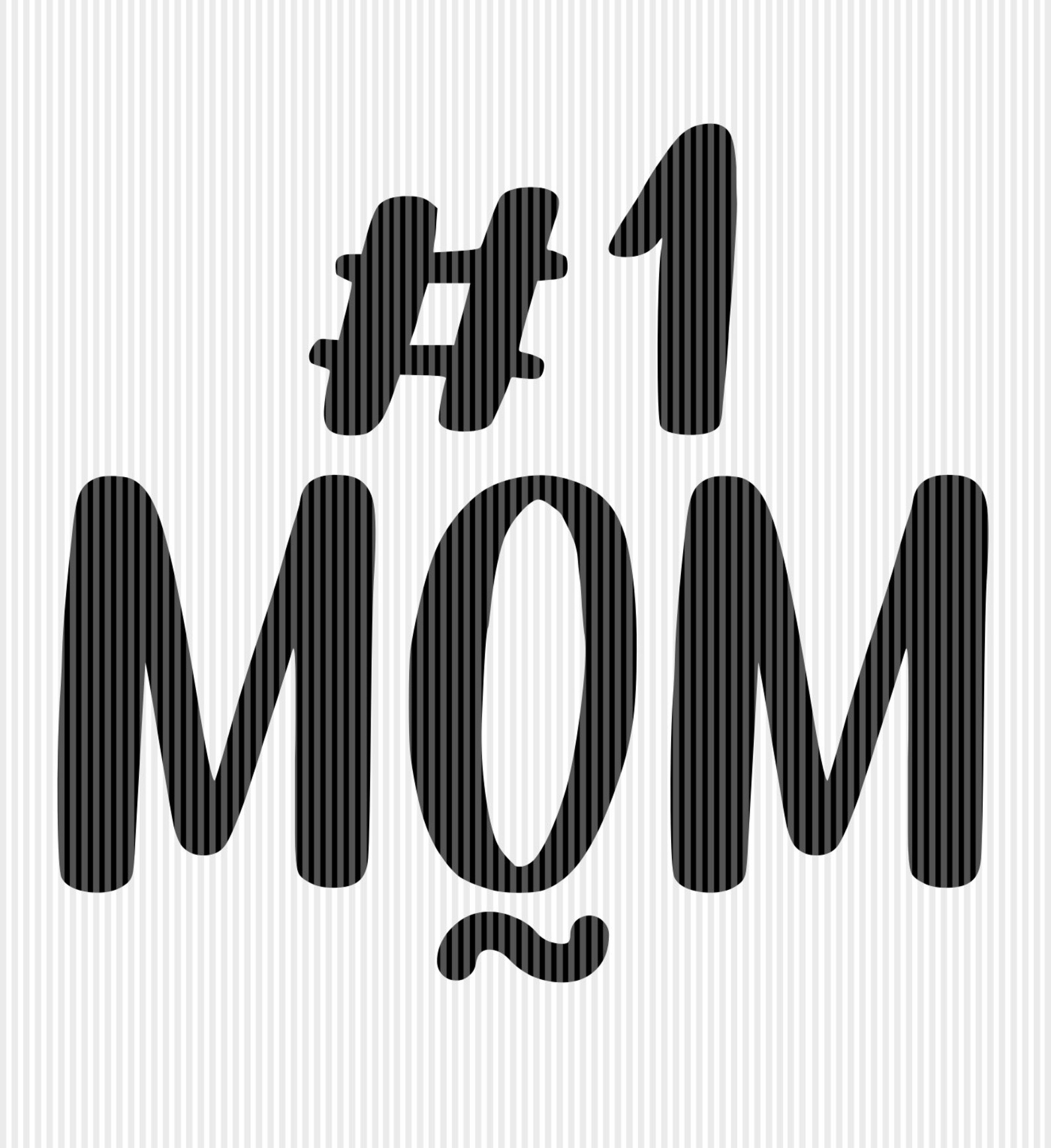 Number 1 Mom, Mothers Day Svg, Mom Quotes, Mommy Quotes, No. 1 Mom Svg