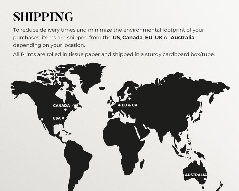 Puede incluir: Un mapa del mundo en blanco y negro con marcadores que indican los lugares de env&iacute;o desde EE. UU., Canad&aacute;, la UE, el Reino Unido y Australia. El texto "SHIPPING" est&aacute; en la parte superior de la imagen. El texto "Para reducir los tiempos de entrega y minimizar la huella ambiental de sus compras, los art&iacute;culos se env&iacute;an desde EE. UU., Canad&aacute;, la UE, el Reino Unido o Australia, seg&uacute;n su ubicaci&oacute;n. Todas las impresiones se enrollan en papel de seda y se env&iacute;an en una caja de cart&oacute;n resistente/tubo." est&aacute; debajo del mapa.