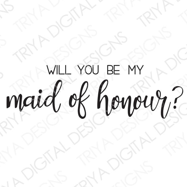 Will You Be My Maid of Honour? SVG | Wedding, Maid of Honour, Bridesmaid Asking Hand Lettered Cursive Text | Digital DOWNLOAD