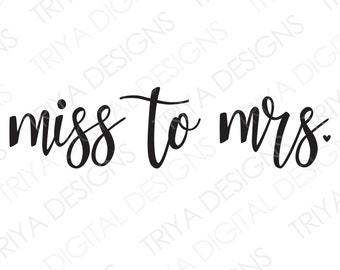 miss to mrs. SVG | Finally Engaged PNG, Engagement, Fiancee, Future Bride to Be, To Be Mrs. | Hand Lettered Cursive Text | Digital DOWNLOAD