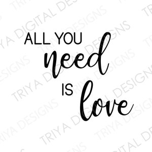 May include: Black text on a white background reads "ALL YOU NEED IS LOVE" in a cursive font. The phrase is centered, with "ALL YOU" on the top line, "need" in the middle, and "IS love" on the bottom line.