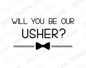 Will You Be Our Usher With Bow Tie SVG Cut File | Tuxedo, Tie, Groom, Groomsmen, Groomsman Proposal SVG Files | Instant Digital DOWNLOAD