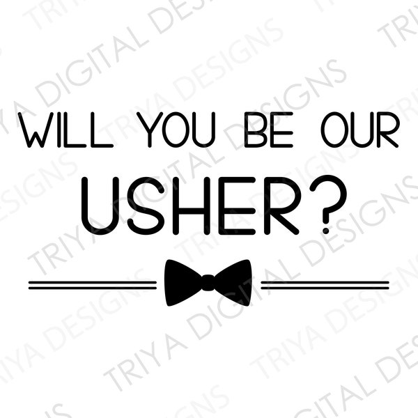 Will You Be Our Usher With Bow Tie SVG Cut File | Tuxedo, Tie, Groom, Groomsmen, Groomsman Proposal SVG Files | Instant Digital DOWNLOAD
