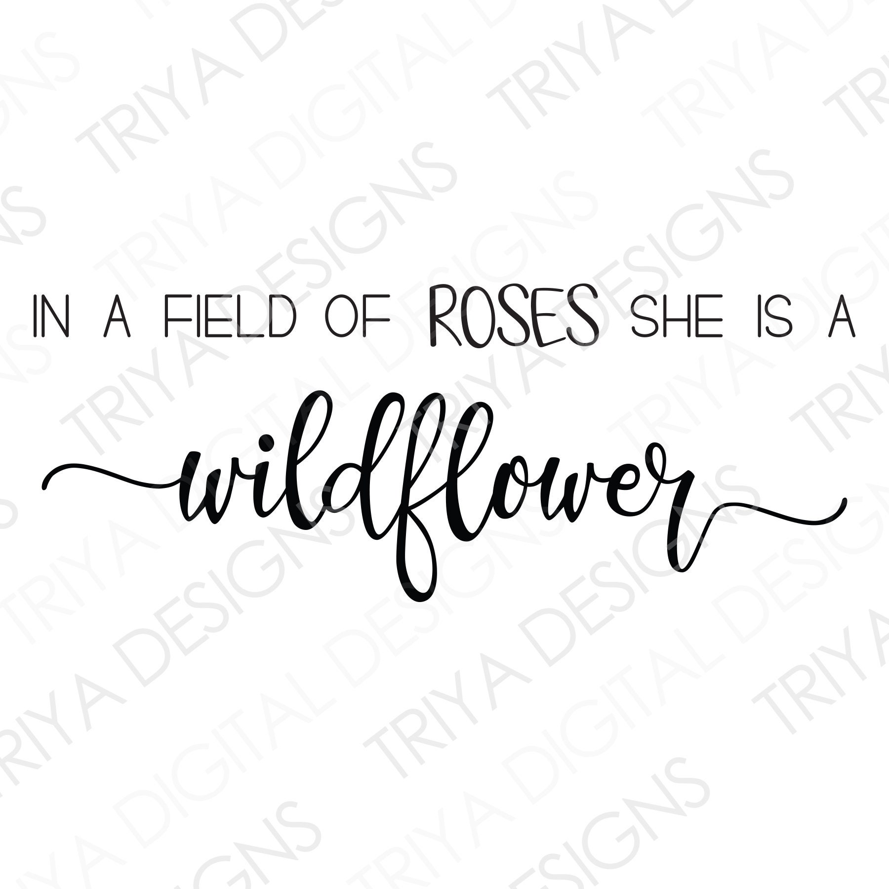 In a Field of Roses She is a Wildflower – B-Cozy Home Decor