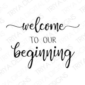 Welcome To Our Beginning SVG | Hand Lettered Cursive Text | Wedding Sign, Wedding Template, Welcome To Our Wedding SVG | Digital DOWNLOAD