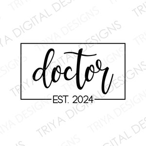 doctor EST. 2024 SVG & PNG | Finally Officially Doctor, PhD Graduate, Class of 2024 Cut File | Hand Lettered Cursive Text | Digital Download