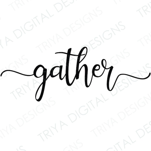 Gather SVG Cut File | Autumn, Thanksgiving, Family, Give Thanks PNG Files | Hand Lettered Cursive Text | Instant Digital DOWNLOAD