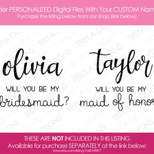 May include: Digital file with the names "Olivia" and "Taylor" in elegant black script. Below, the phrases "Will you be my bridesmaid?" and "Will you be my maid of honor?" are written in a similar style. The text is on a white background.