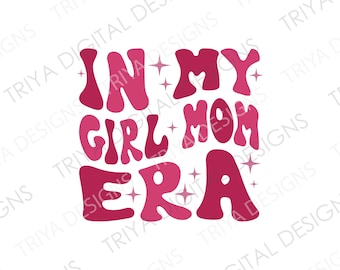 In My Girl Mom Era SVG Cut File | Girl Mom Era PNG | Mother, Era, Retro, Groovy, Mama, Blue | Instant Digital DOWNLOAD