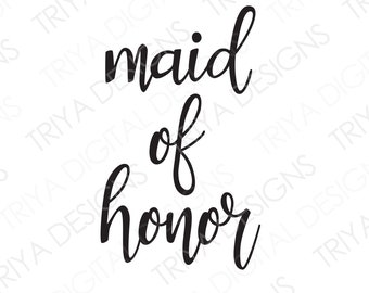 Maid of Honor SVG | Wedding, Bridesmaids Hand Lettered Cursive Text | Digital DOWNLOAD