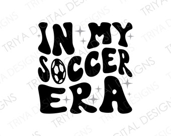 In My Soccer Era SVG Cut File | Soccer, Soccer Ball, Era, Retro, Groovy, Soccer Player | Instant Digital DOWNLOAD