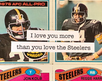 Pittsburgh Steelers Card | "I love you more than you love the Steelers" | Handmade Birthday Card | Father's Day  | Valentine's Day Love Card